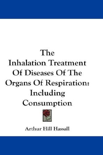 Cover for The Inhalation Treatment Of Diseases Of The Organs Of Respiration