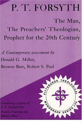 Cover for P.T. Forsyth--the man, the preachers' theologian, prophet for the 20th century