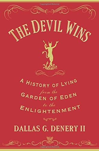 Cover for The Devil Wins: A History of Lying from the Garden of Eden to the Enlightenment