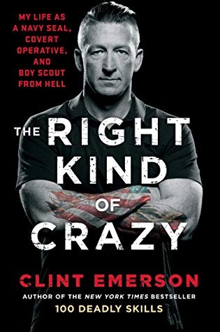 Cover for The Right Kind of Crazy: Navy SEAL, Covert Operative, and Boy Scout from Hell