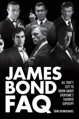 Cover for James Bond Faq All Thats Left To Know About Everyones Favorite Superspy