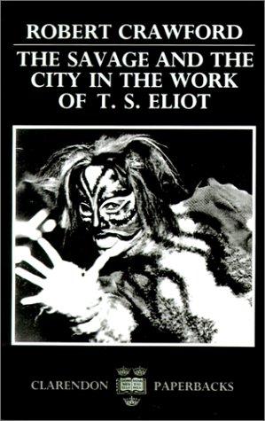 Cover for The savage and the city in the work of T.S. Eliot