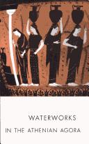 Cover for Waterworks in the Athenian Agora (Excavations of the Athenian Agora)