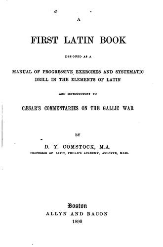 Cover for A First Latin Book: Designed as a Manual of Progressive Exercises and ...