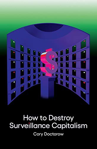 Cover for How to Destroy Surveillance Capitalism
