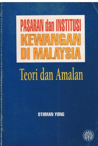 Cover for Pasaran dan Institusi Kewangan di Malaysia Teori dan Amalan