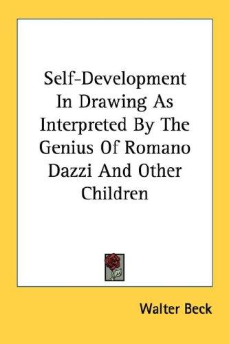 Cover for Self-Development In Drawing As Interpreted By The Genius Of Romano Dazzi And Other Children