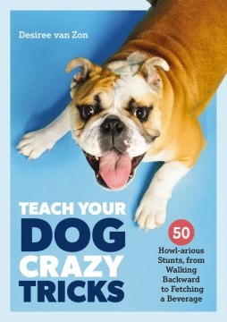 Cover for Teach Your Dog Crazy Tricks
