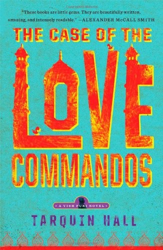 Cover for The Case of the Love Commandos: From the Files of Vish Puri, India's Most Private Investigator