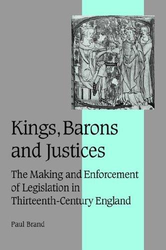 Cover for Kings, Barons and Justices: The Making and Enforcement of Legislation in Thirteenth-Century England
