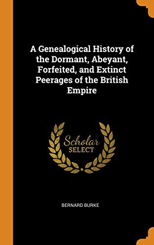 Cover for A Genealogical History of the Dormant, Abeyant, Forfeited, and Extinct Peerages of the British Empire