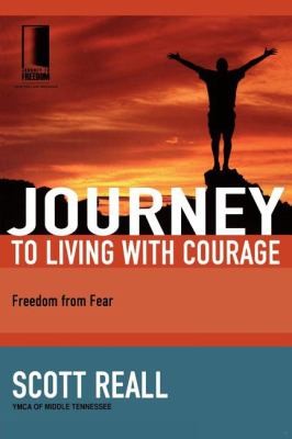 Cover for Journey To Living With Courage Freedom From Fear