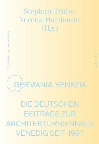 Cover for Germania, Venezia : Die deutschen Beiträge zur Architekturbiennale Venedig seit 1991
