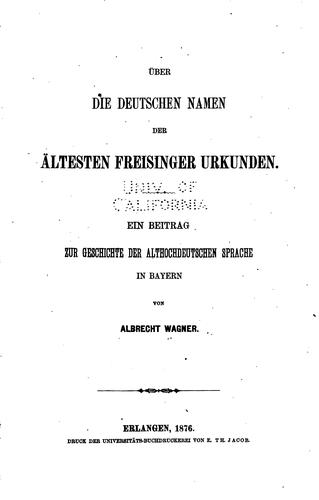 Cover for Über die deutschen Namen der ältesten Freisinger Urkunden: Ein Beitrag zur ...