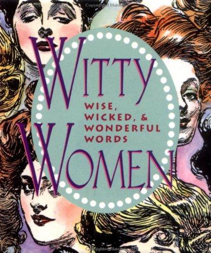 Cover for Witty Women (Wise, Wicked, & Wonderful Words) (Miniature Edition)