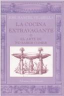 Cover for La Cocina Extravagante O El Arte De No Saber Comer (Libros Singulares (Ls))
