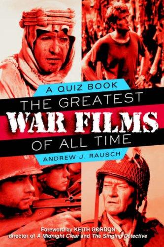 Cover for The Greatest War Films of All Time: A Quiz Book