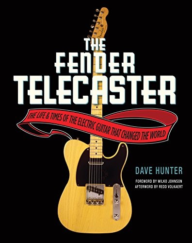 Cover for The Fender Telecaster: The Life and Times of the Electric Guitar That Changed the World