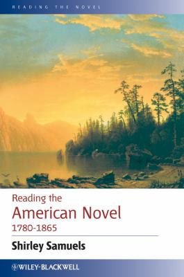 Cover for Reading the American Novel 1780 - 1865