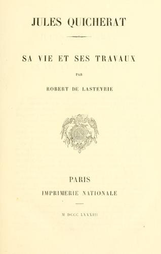 Cover for Jules Quicherat, sa vie et ses travaux