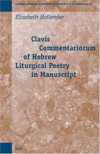 Cover for Clavis Commentariorum of Hebrew Liturgical Poetry in Manuscript (Clavis Commentariorum Antiquitatis et Medii Aevi, 4) (Clavis Commentariorum Antiquitatis Et Medii Aevi)