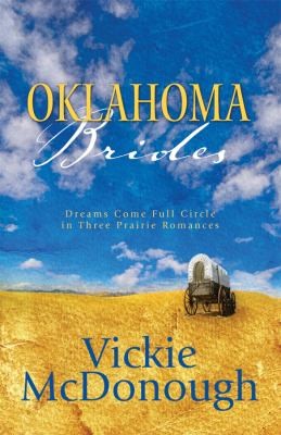 Cover for Oklahoma Brides Dreams Come Full Circle In Three Prairie Romances