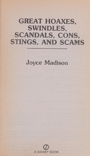 Cover for Great Hoaxes, Swindles, Scandals, Cons, Stings, and Scams