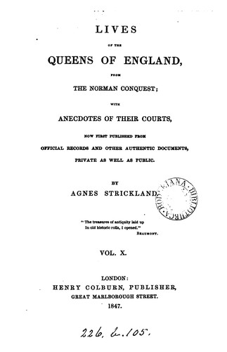 Cover for Lives of the queens of England, from the Norman conquest. By A. [and E.] Strickland