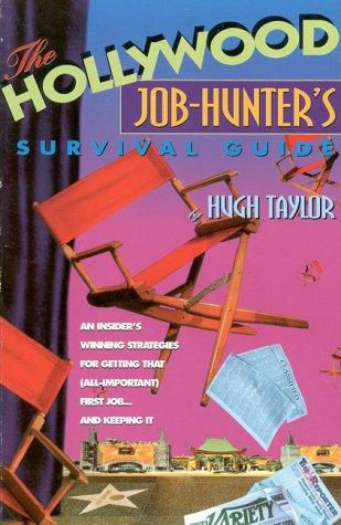 Cover for The Hollywood Job-Hunter's Survival Guide/an Insider's Winning Strategies for Getting That (All-Important First Job and Keeping It)