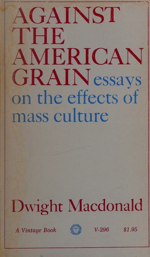 Cover for Against The American Grain - Essays On The Effects Of Mass Culture