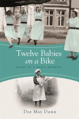 Cover for Twelve Babies On A Bike Diary Of A Pupil Midwife