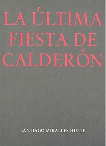 Cover for La última fiesta de Calderón