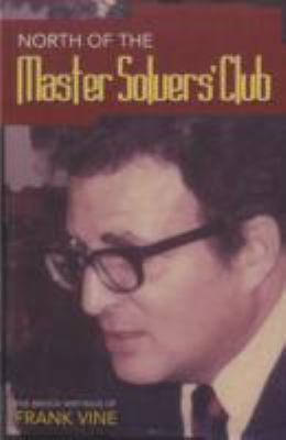 Cover for North Of The Master Solvers Club The Bridge Writings Of Frank Vine
