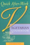 Cover for Quick after-work vegetarian cookbook