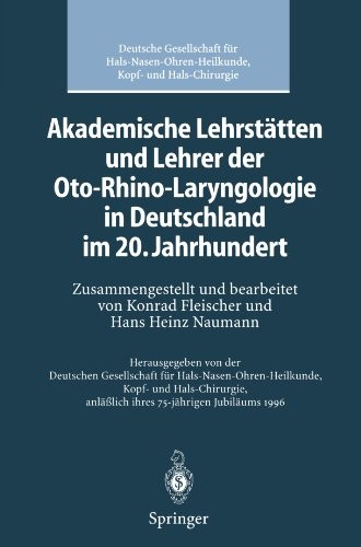 Cover for Akademische Lehrstätten und Lehrer der Oto-Rhino-Laryngologie in Deutschland im 20. Jahrhundert (German Edition)