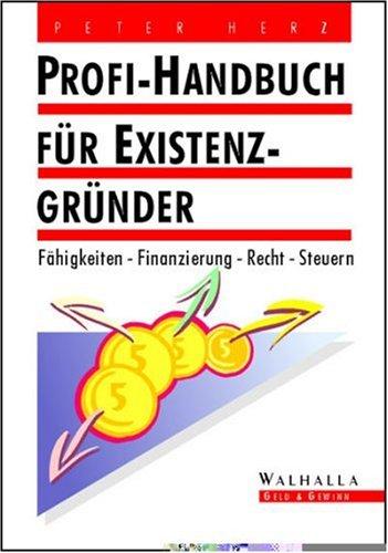 Cover for Profi- Handbuch für Existenzgründer. Fähigkeiten, Finanzierung, Recht, Steuern.