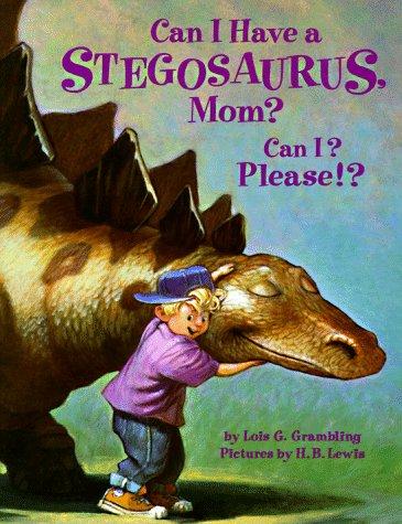 Cover for Can I Have a Stegosaurus, Mom? Can I? Please!?