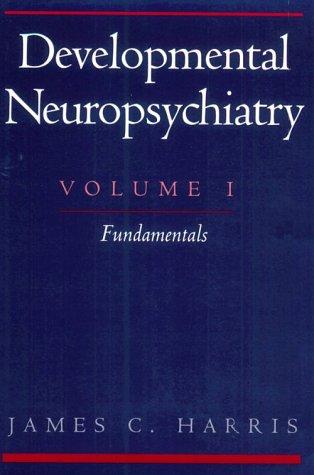 Cover for Developmental Neuropsychiatry, Volume I