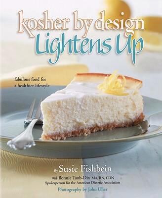 Cover for Kosher By Design Lightens Up Fabulous Food For A Healthier Lifestyle