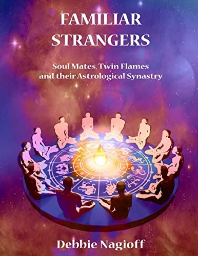 Cover for FAMILIAR STRANGERS - Soul Mates, Twin Flames and their Astrological Synastry