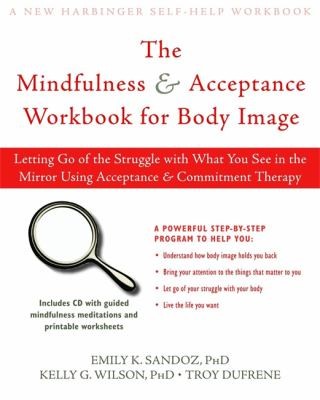 Cover for Living With Your Body Other Things You Hate How To Let Go Of Your Struggle With Body Image Using Acceptance Commitment Therapy
