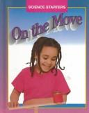 Cover for On the Move (Madgwick, Wendy, Science Starters.)