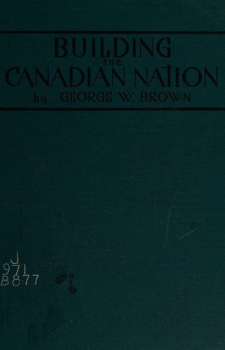 Cover for Building the Canadian nation.