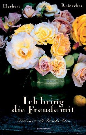 Cover for Ich bring die Freude mit. Liebenswerte Geschichten.
