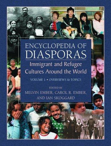 Cover for Encyclopedia of Diasporas: Immigrant and Refugee Cultures Around the World. Volume I: Overviews and Topics; Volume II