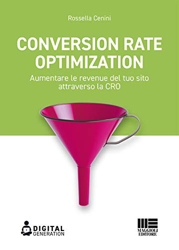 Cover for Conversion Rate Optimization. Aumentare le revenue del tuo sito attraverso la CRO