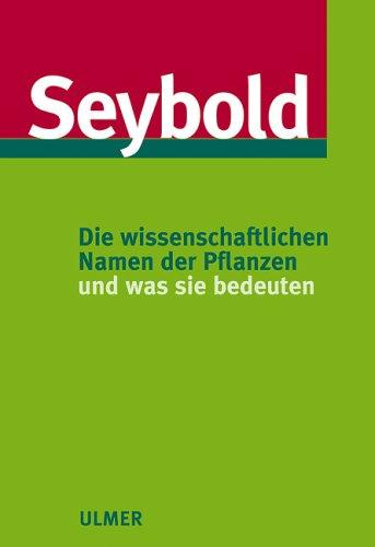 Cover for Die wissenschaftlichen Namen der Pflanzen und was sie bedeuten.