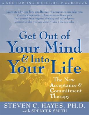 Cover for Get out of your mind and into your life: The new acceptance & commitment therapy