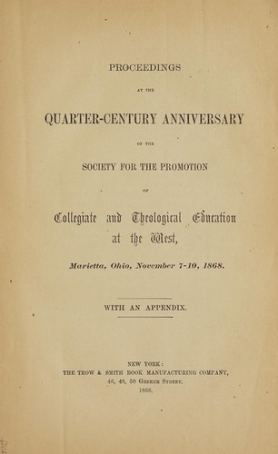 Cover for Proceedings at the quarter-century anniversary of the Society for the Promotion of Collegiate and Theological Education at the West, Marietta, Ohio, November 7-10, 1868