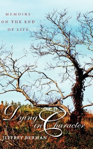 Cover for Dying in Character: Memoirs on the End of Life